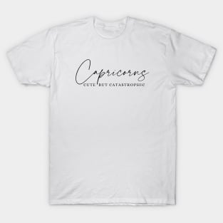 Capricorns - Cute But Catastrophic T-Shirt